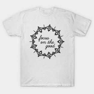 "Focus on the Good" Mandala Print Design GC-092-04 T-Shirt